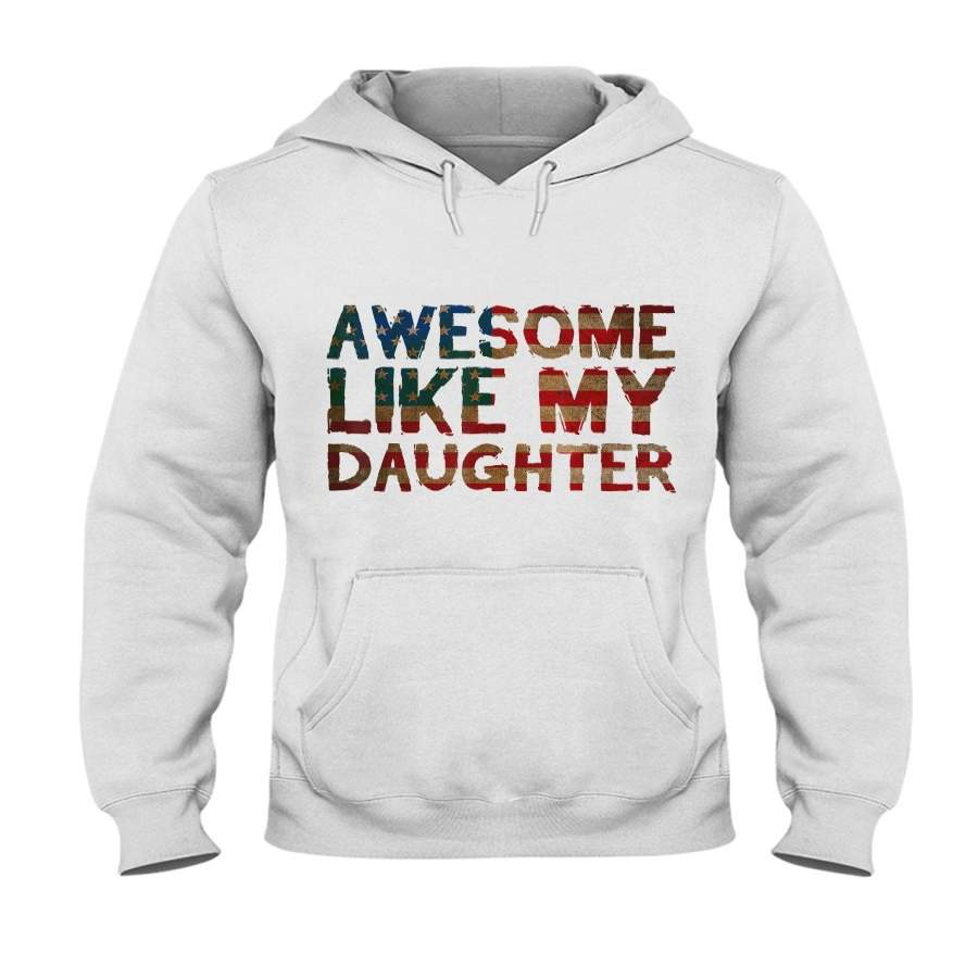 4th Of July Awesome Like My Daughter Hoodie Gift For Dad