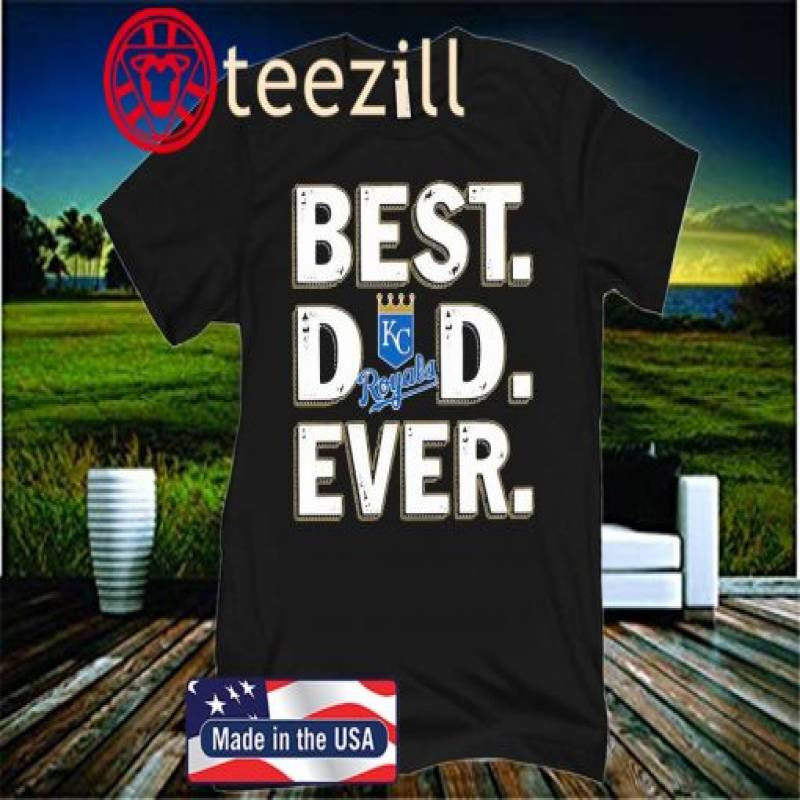 Kansas City Royals Best Dad Ever Official T-shirts