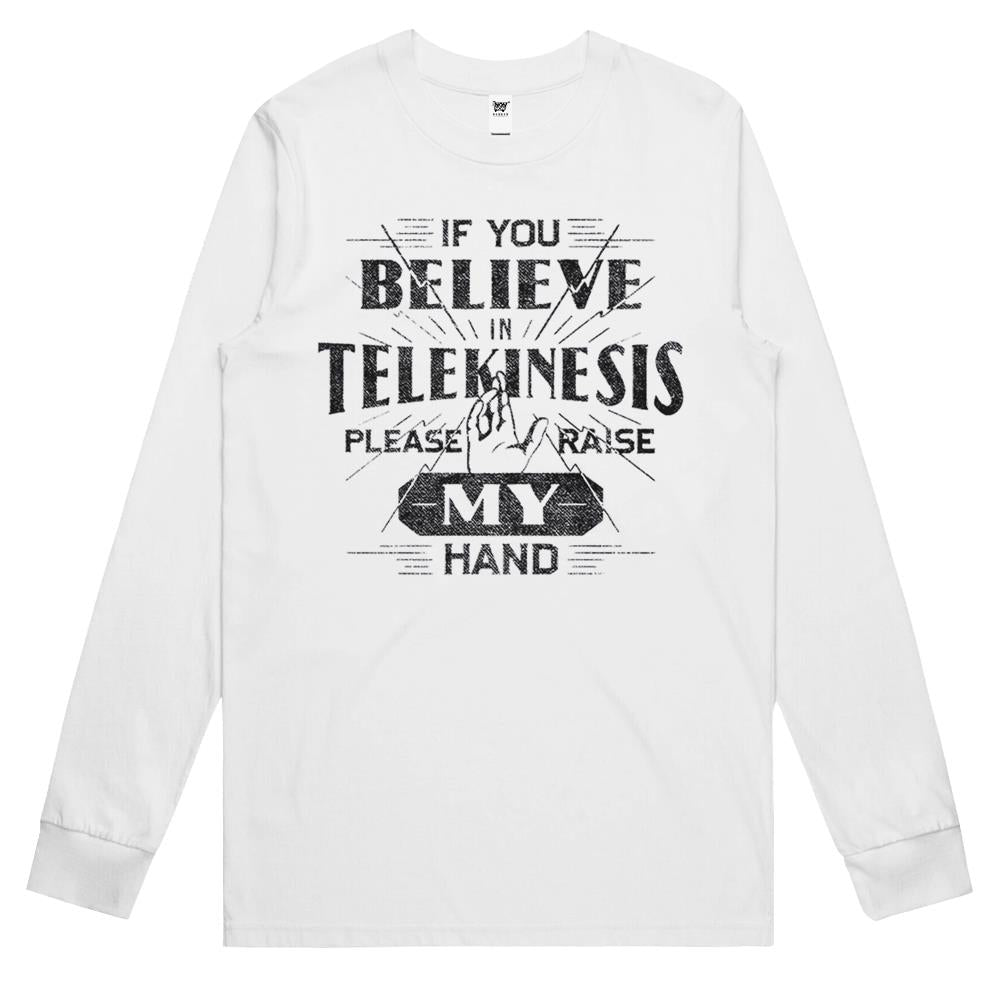 If You Believe In Telekinesis Please Raise My Hand Long Sleeve T Shirts