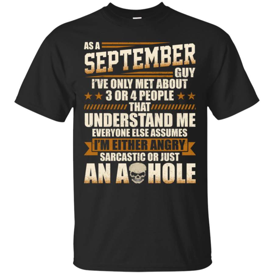 AGR As A September Guy T-shirt Im Either Angry Sarcastic