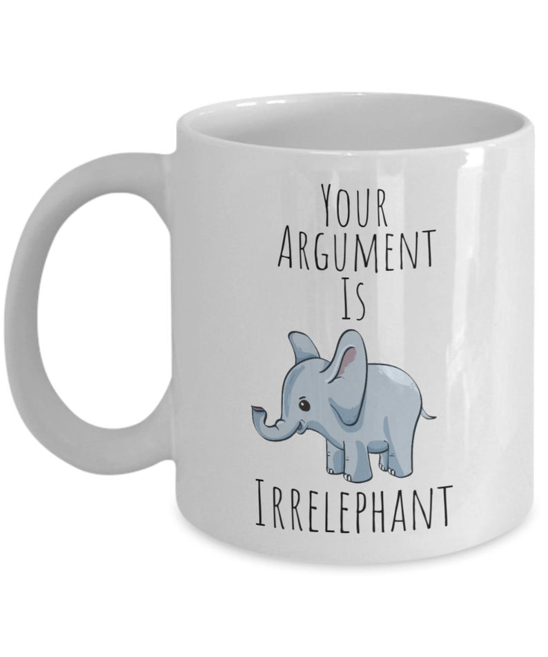 Your Argument Is Irrelephant Funny Elephant Mug Accent Mug Campfire Mug Color Changing Mug Elephant Lover Gifts Double Side Printed Ceramic Coffee Mug Tea Cups Latte