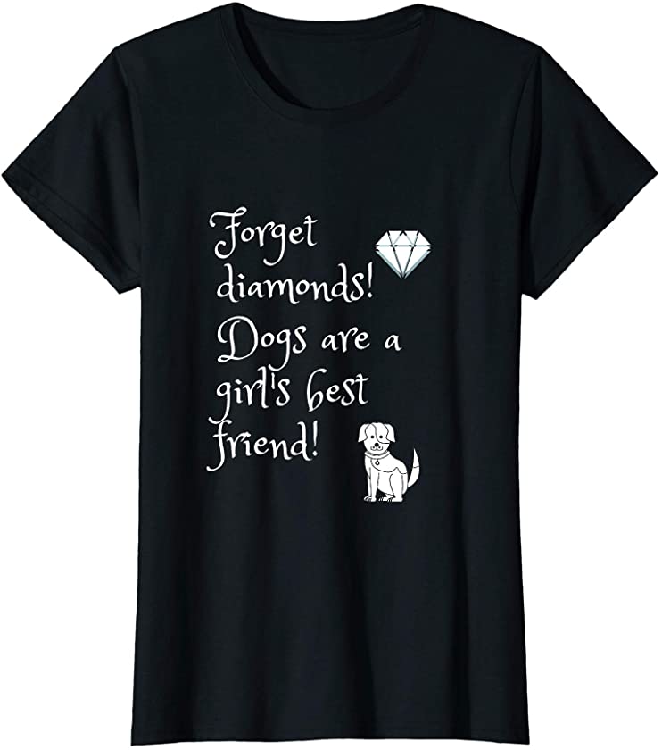 Cute Forget diamonds Dog Puppy Best Friend Dog Lover T-Shirt