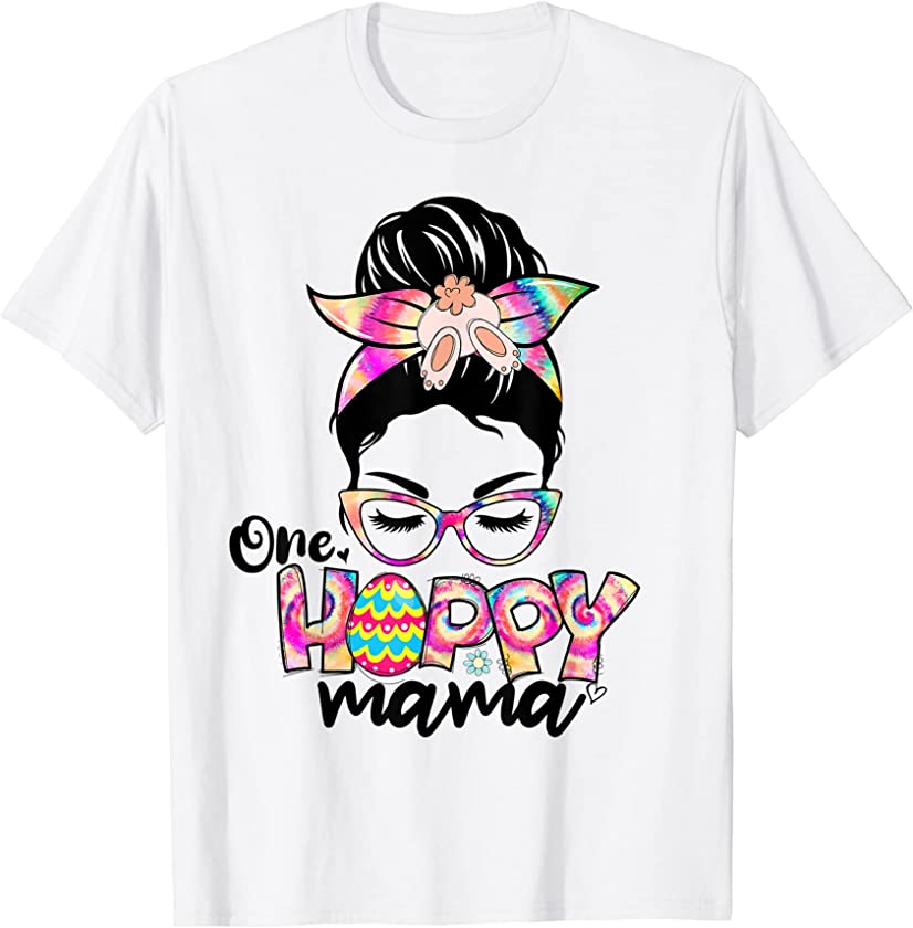 One Hoppy Mama Easter Tie Dye Messy Bun Bunny Ears Egg Women T-Shirt