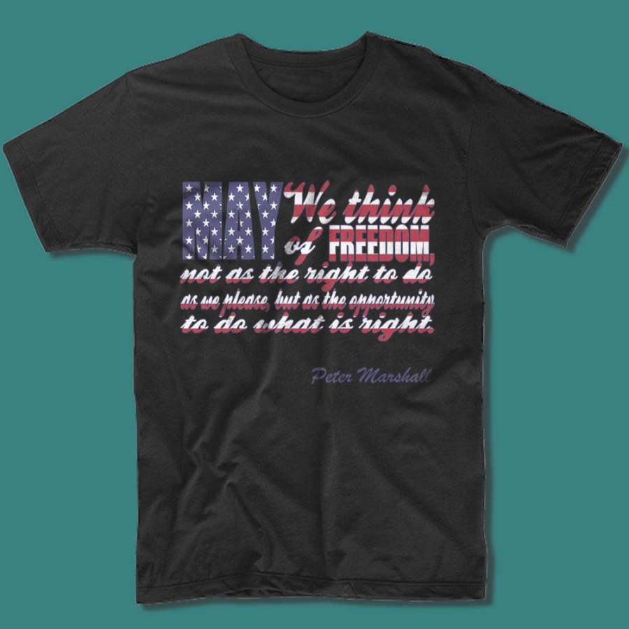 Peter Marshall   May We Think Of Freedom   Memorial Day Quotes Men’S T-Shirt