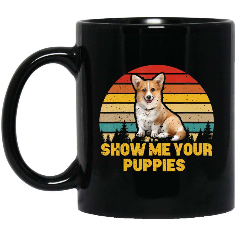 Vintage Retro Show Me Your Puppies Funny Corgi Lover Black Mug Pet Owner, Dog Dad Mom Lover, Best Friends Gifts Funny Sayings Slogan Cute