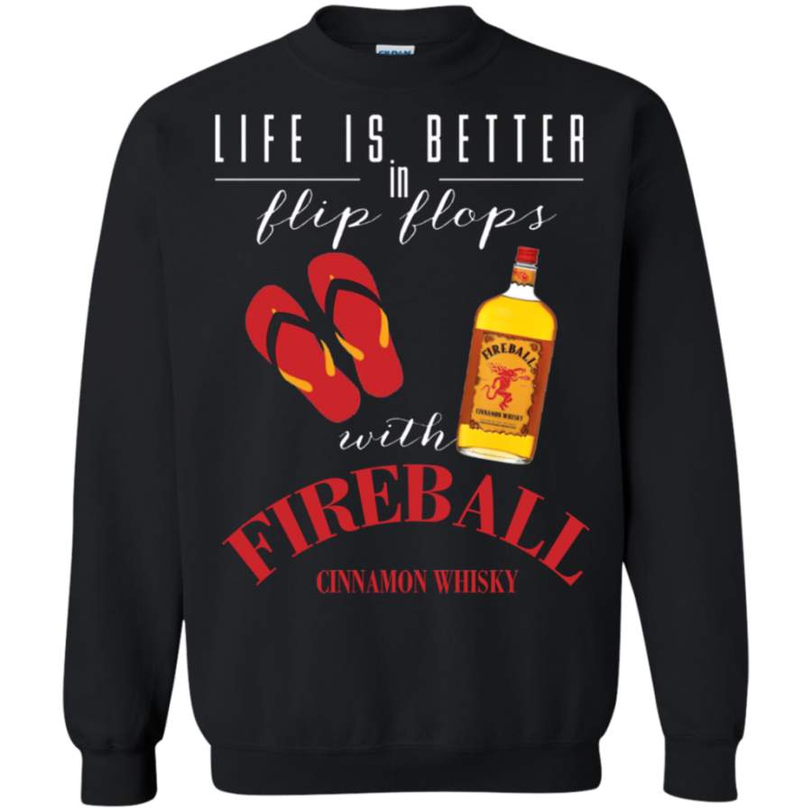 Life Is Better In Flip Flops With Fireball Whiskey Sweatshirt T-Shirt