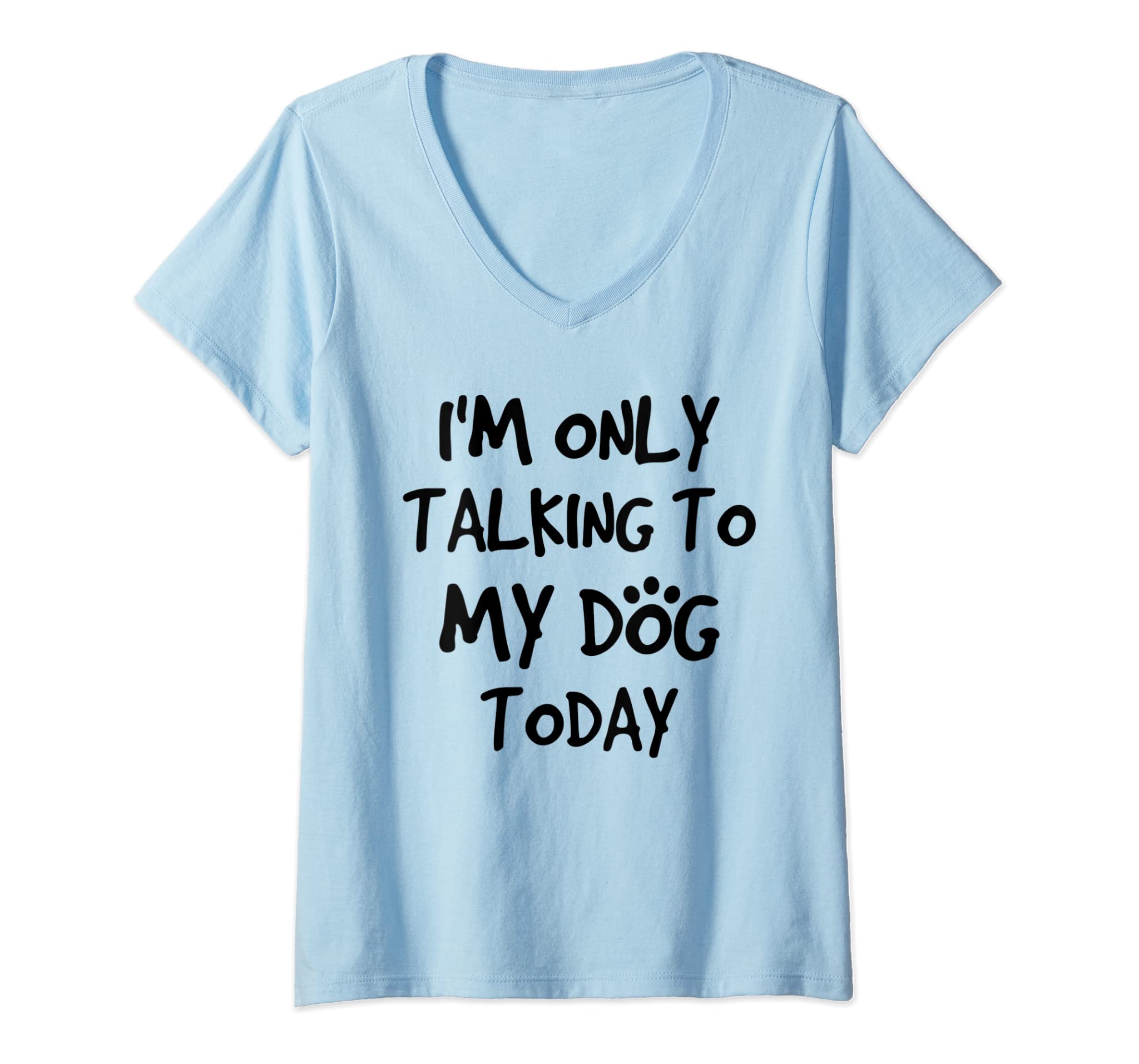 Womens i am only talking to my dog today V-Neck