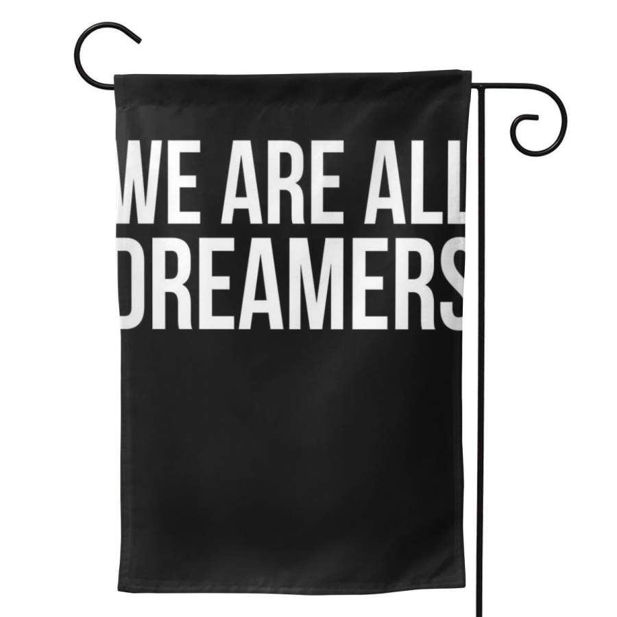 2 Pcs Garden Flag We Are All Dreamers Support DACA Horizontal Poster 12.5″x18″ -Mothers Day, Birthday Gifts for Mom, Dad, Wife, Husband, Daughters, Grandma, Friends