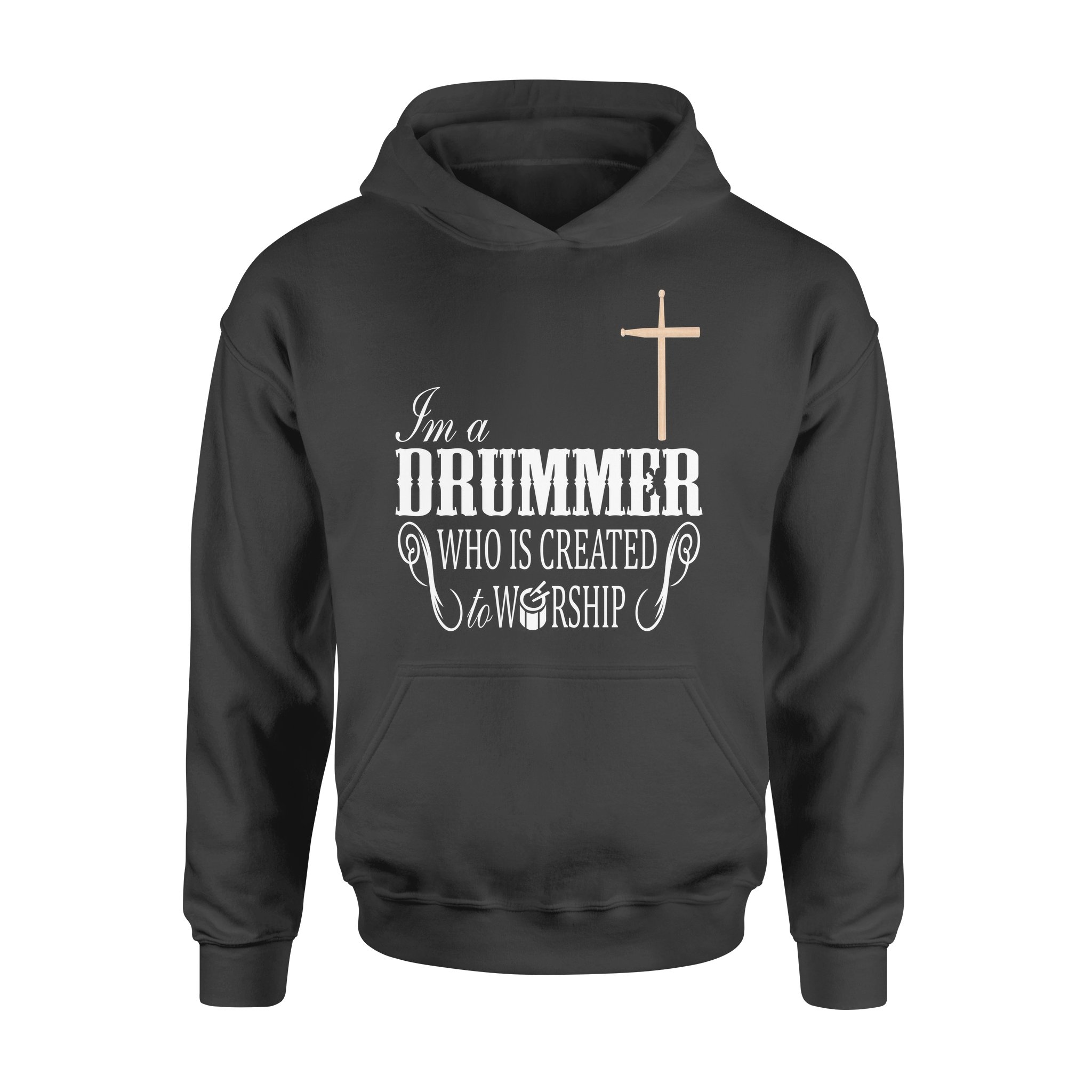 I’m A Drummer Who Is Created To Worship – Standard Hoodie