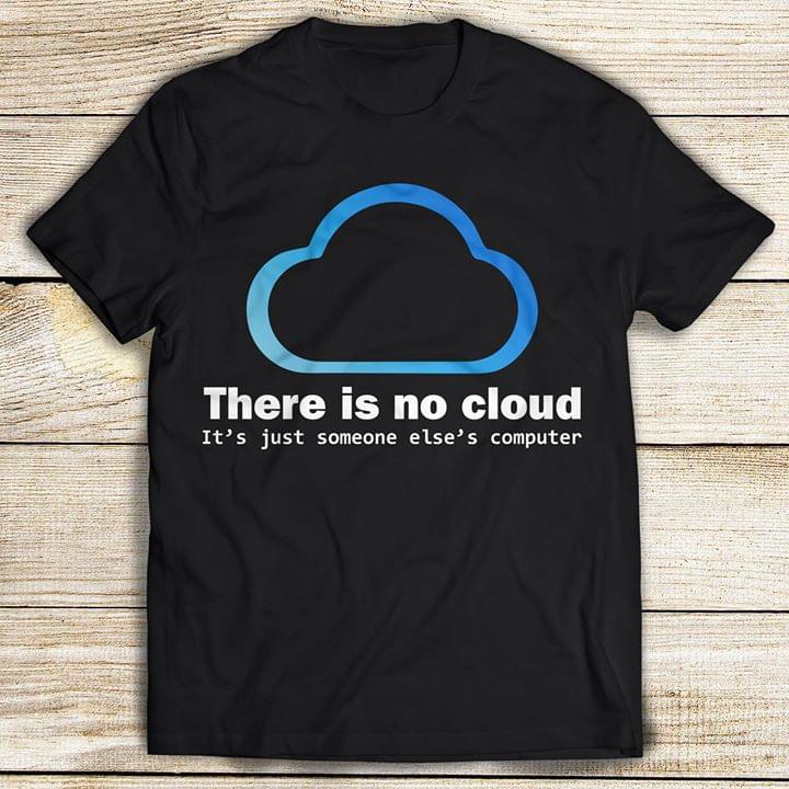 There Is No Cloud It’s Just Someone Elses Computer Standard Men T-shirt