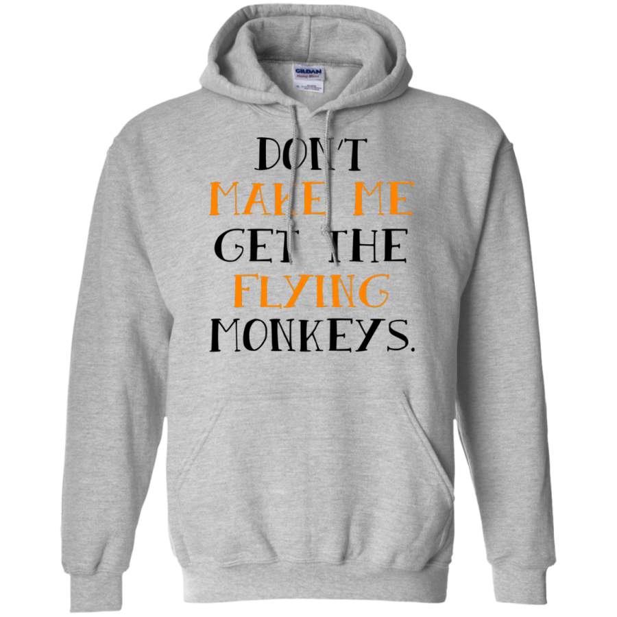 Don’t Make Me Get The Flying Monkeys, Funny Halloween Pullover Hoodie