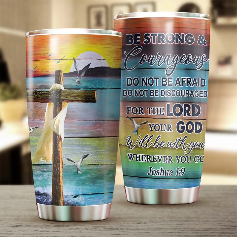 Faith Beach Be Strong And Courageous Tumbler-Birthday Christmas Gift For Jesus Lover Catholic Christians