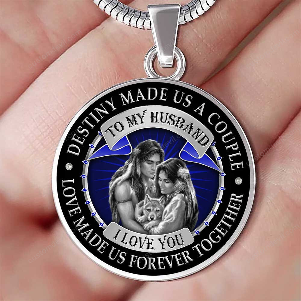 To My Husband Destiny Made Us A Couple Love Made Us Forever Together Native Necklace Pht