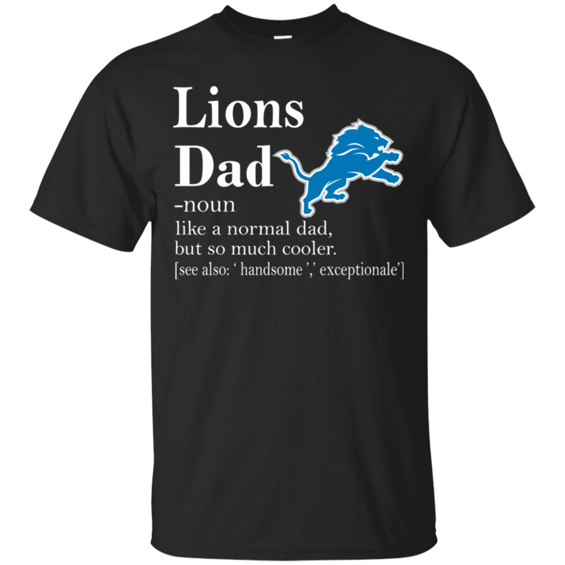 Detroit Lions Like A Normal Dad But So Much Cooler shirt Cotton Shirt