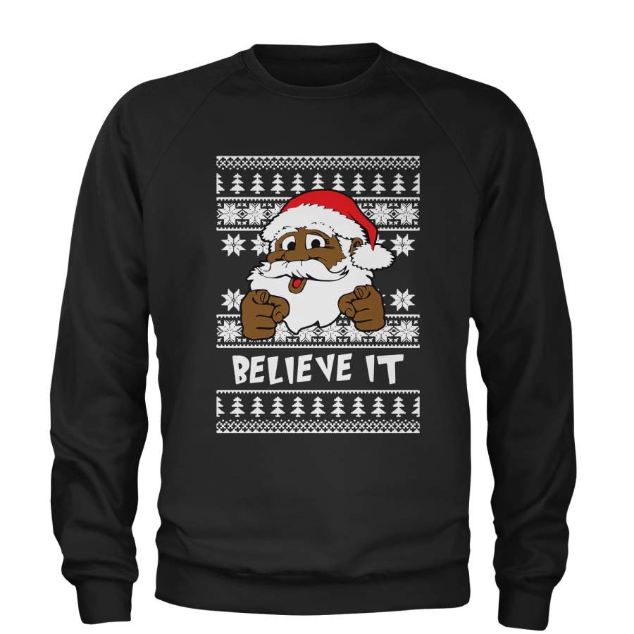 Believe It! Black Santa Claus Ugly Christmas Adult Crewneck Sweatshirt