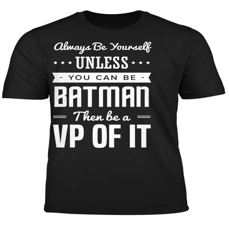 You Can Be A Batman Then Be A VP of IT Tshirt