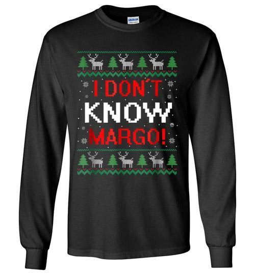 Christmas Vacation I Don T Know Margo Long Shirt