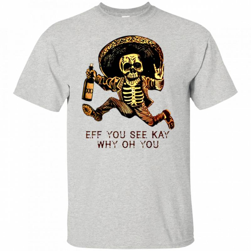 Eff You See Kay Why Oh You T-Shirt