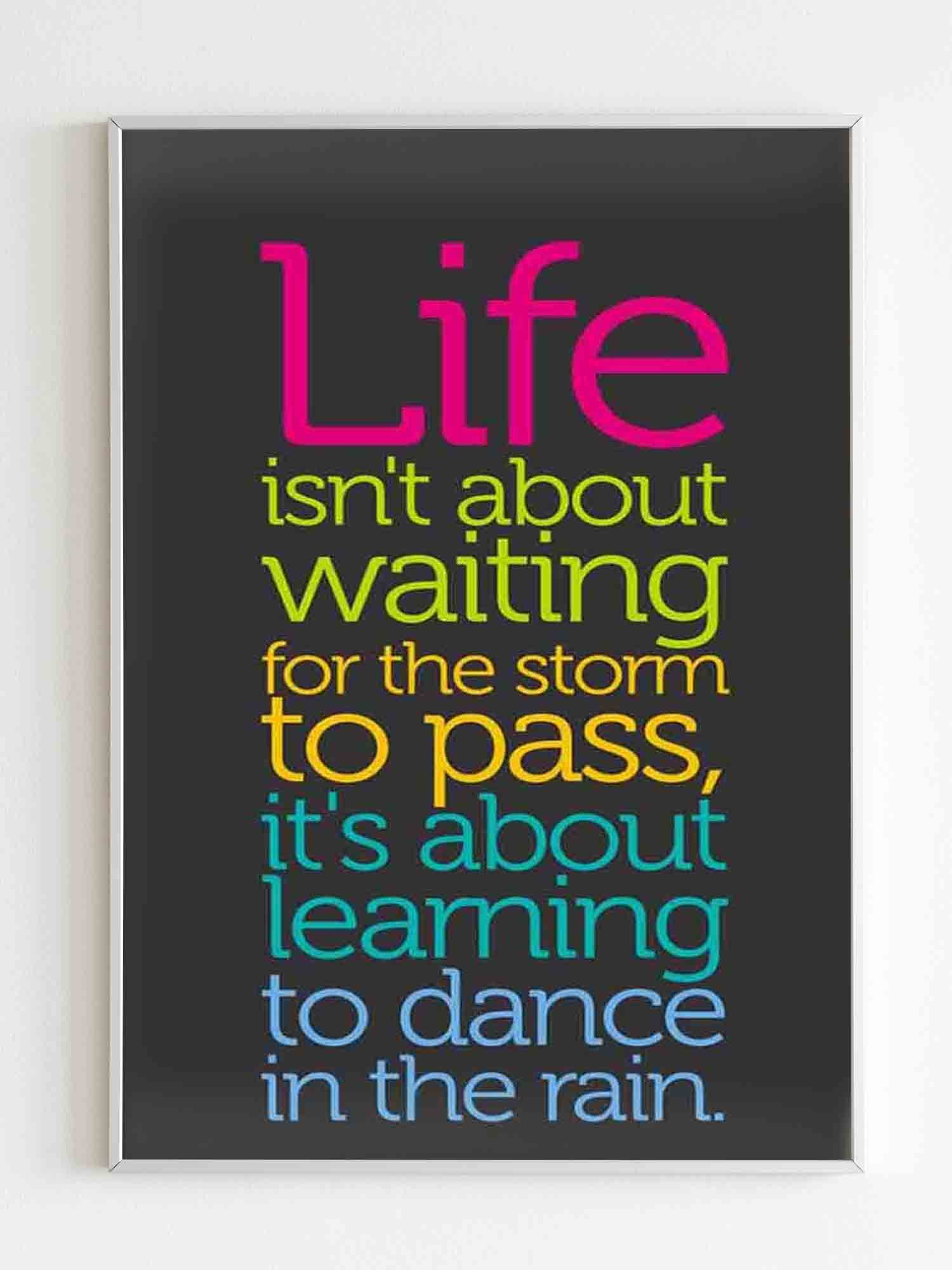 Life Quote Dance In The Rain Poster - Poster Art Design