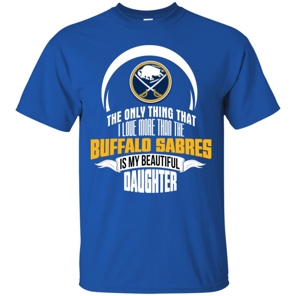 The Only Thing Dad Loves His Daughter Fan Buffalo Sabres Tshirt