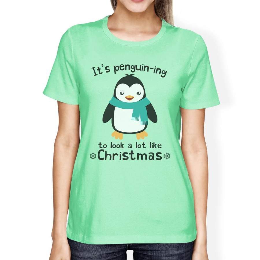 It’s Penguin-Ing To Look A Lot Like Christmas Womens Mint Shirt