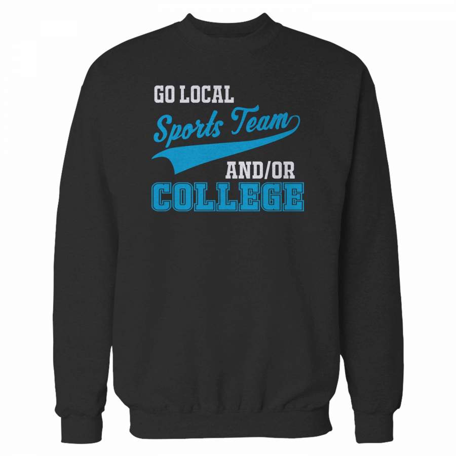 Go Local Sports Team And College Sarcastic Sweatshirt