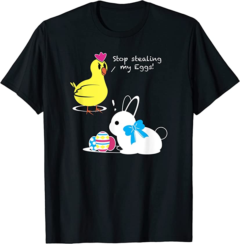 Stop Stealing My Eggs Funny Easter Bunny and Chick T-Shirt