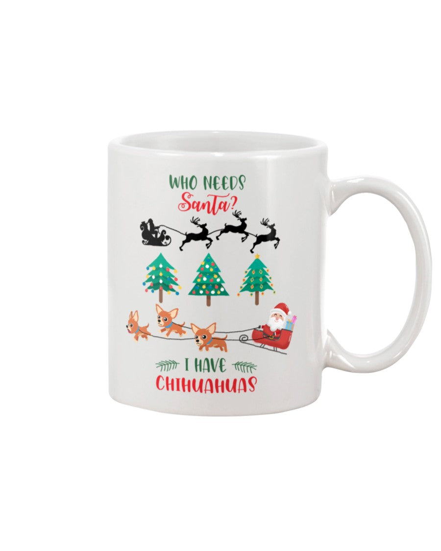 Who Need Santa I Have Chihuahua Gift For Friends White Mug