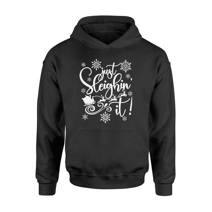 Jusr Sleighin’ it  Winter Snow Christmas Gift – Hoodie