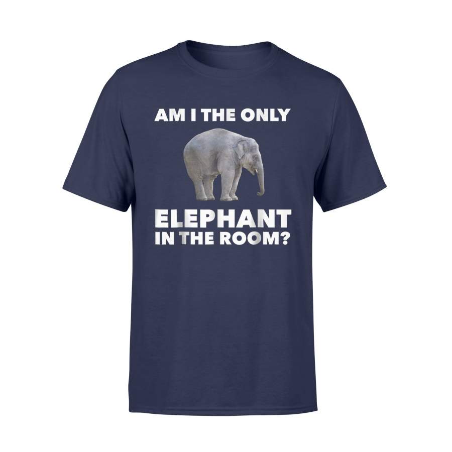 Am I The Only Elephant In The Room T-Shirt