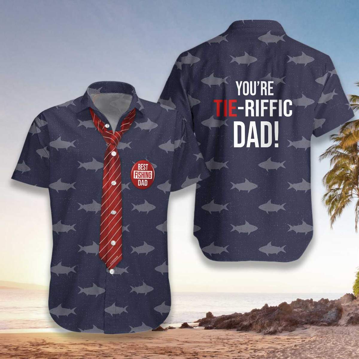 You Are Tieriffic Fishing Dad Hawaii Shirt For Men And Women Ha17781