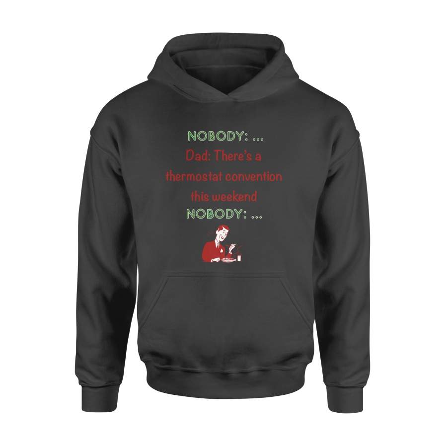Christmas Gift A Dad Is Eating Something And Said That There Is Thermostat Convention The Weekend – Standard Hoodie
