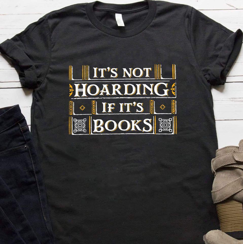 It’S Not Hoarding If It’S Books Gift Standard/Premium T-Shirt