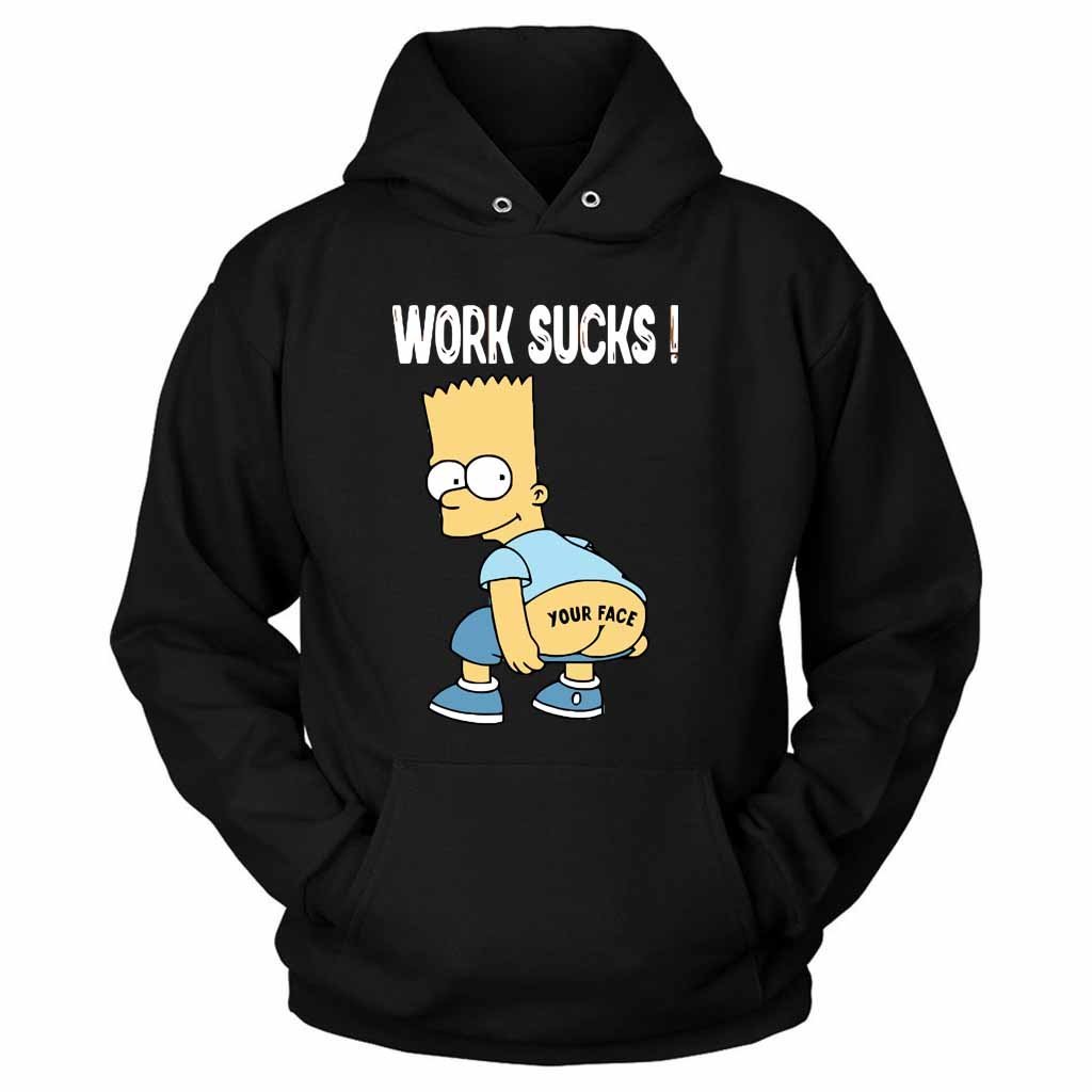 Work Sucks Bart Simpson Funny Unisex Hoodie