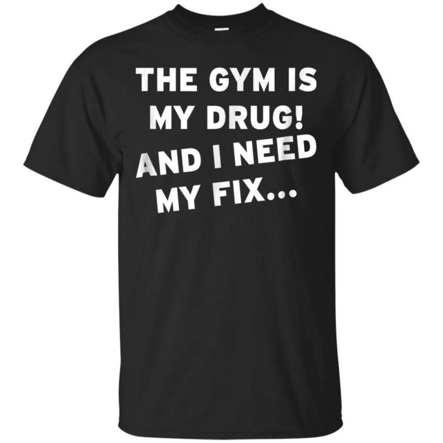 AGR The Gym Is My Drug C622 Tshirt Workout Gym Mma Motivation Jaq T-shirt