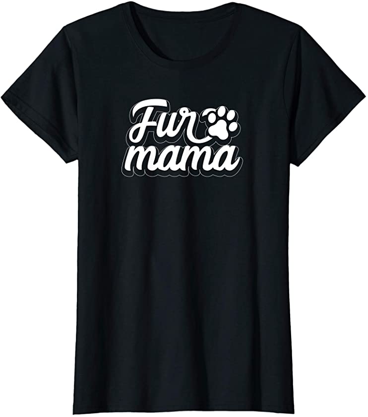 Womens Fur Mama Funny Cat Enthusiast Animal Lover Pet Cat Apparel T-Shirt