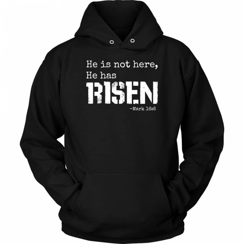 Mark 16:6 He is not here He has risen hoodie | Faith hoodies