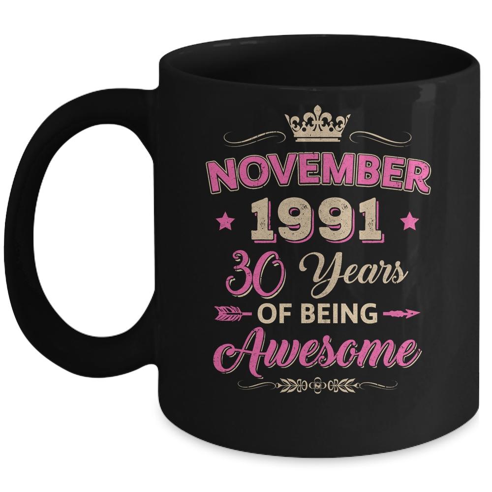 Vintage November 1991 30th Birthday Gift Being Awesome Mug