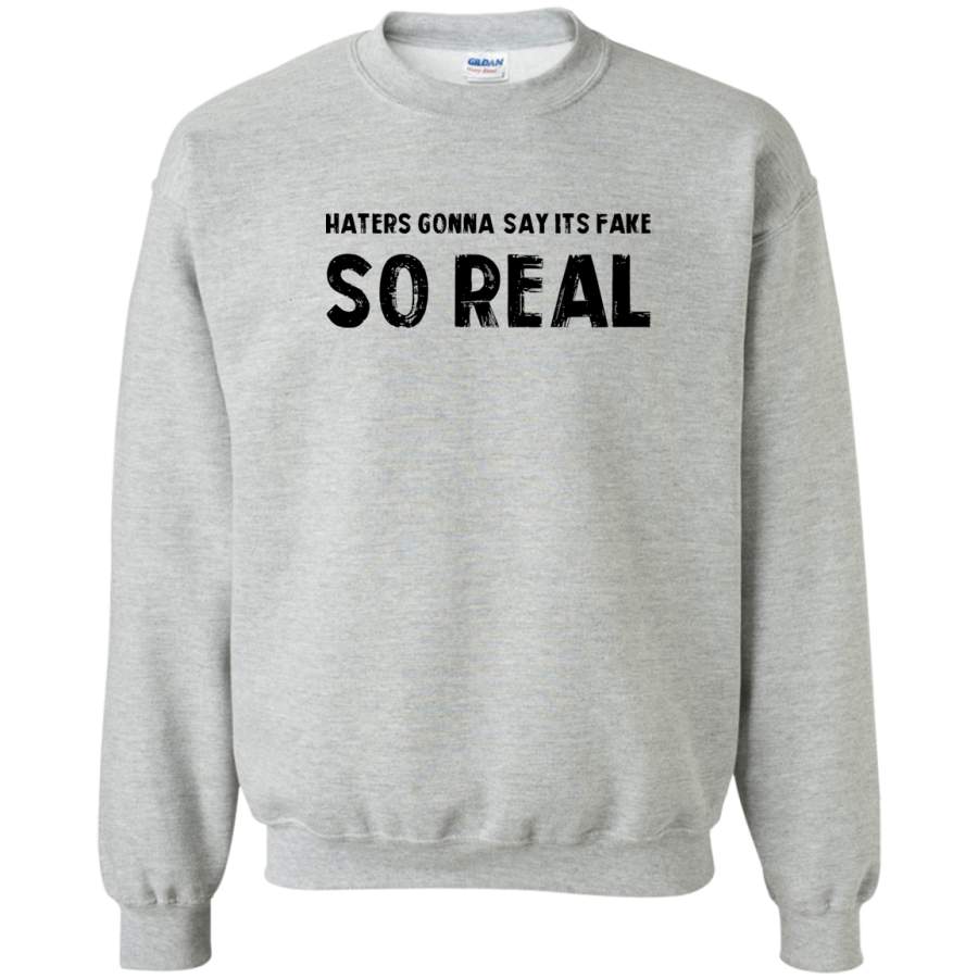 AGR Haters gonna say it’s fake Crewneck Pullover Sweatshirt