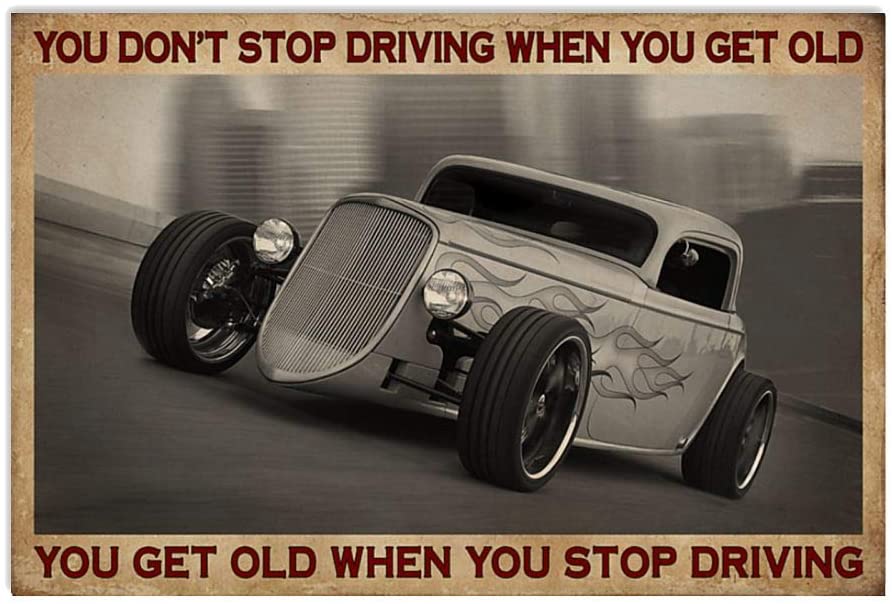 Vintage Car You Don’T Stop Driving When You Get Old Poster Art Print      Home Decor Gift For Men Women Family Friend On Birthday Xmas