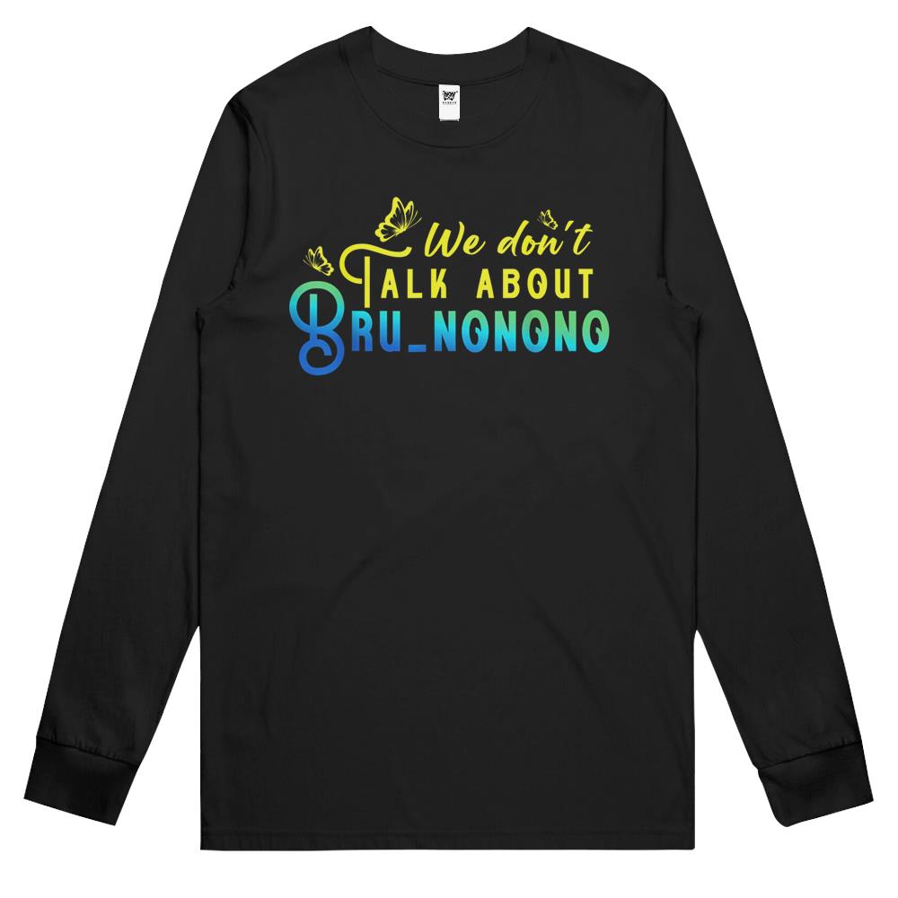 We Don’T Talk About Bru Nonono Gift Long Sleeve T Shirts