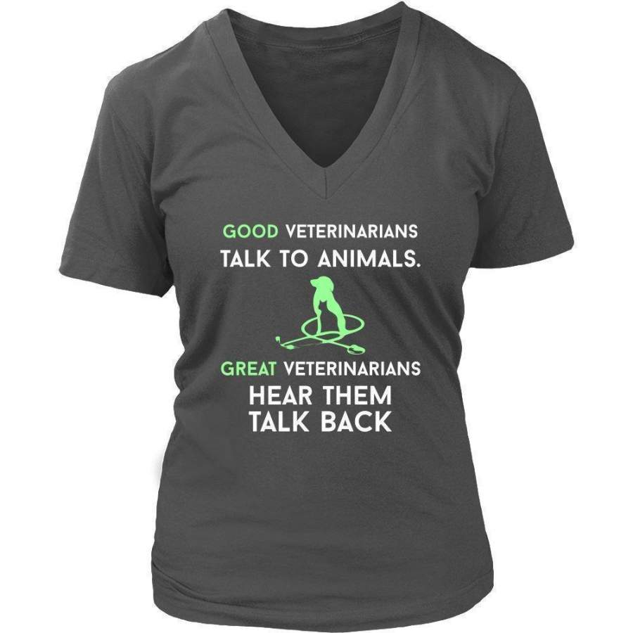 Veterinary – Good veterinarians talk to animals. Shirts