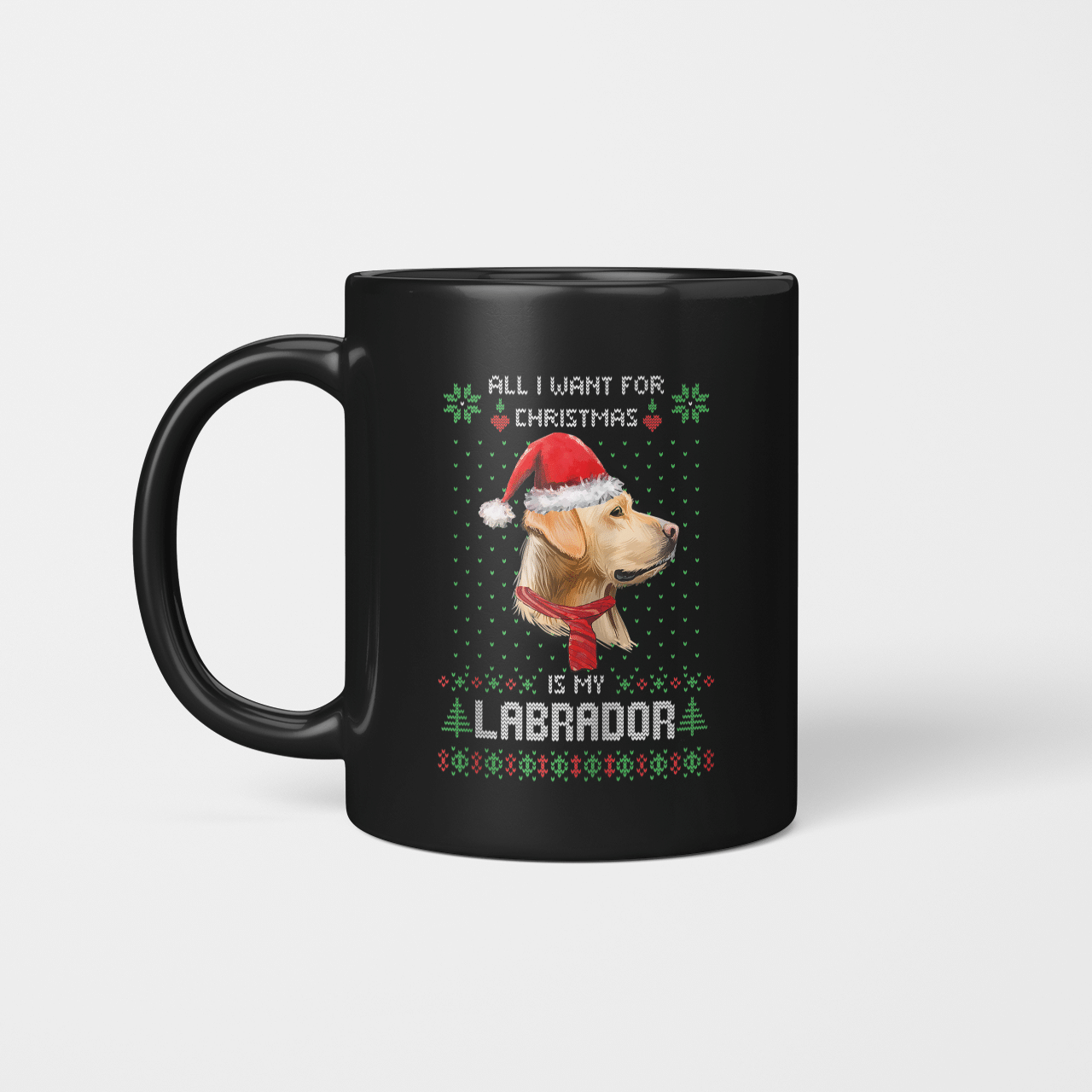 Ugly Sweater All I Want For Christmas Is My Labrador Xmas 11 Oz Black Coffee Mug – Mbxdyx