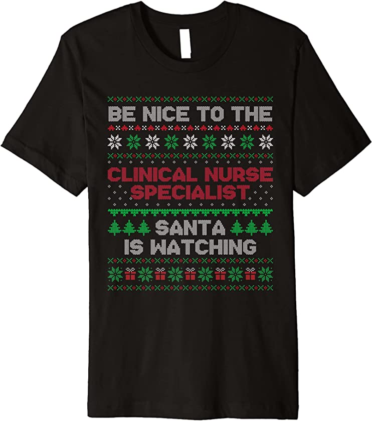 Xmas Gift Clinical Nurse Specialist Ugly Christmas Premium T-Shirt