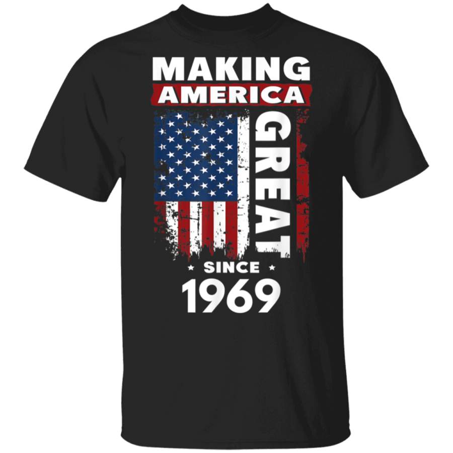 Making America Great Since 1969 TShirt