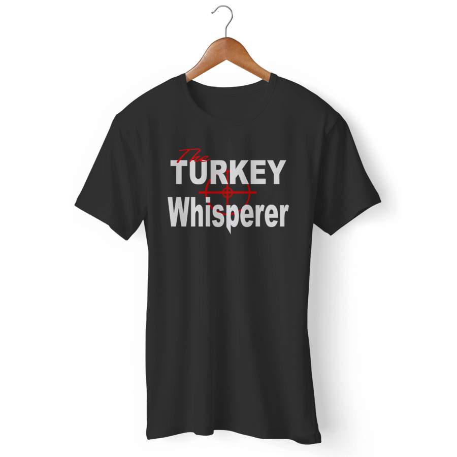 Turkey Hunters The Turkey Whisperer Man’s T-Shirt