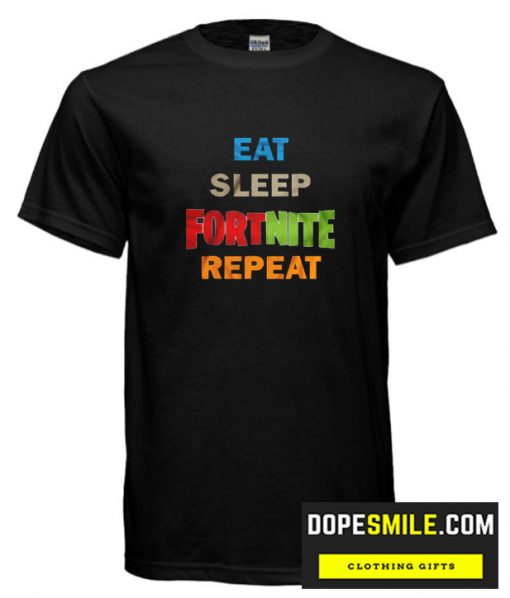 Eat Sleep Fortnite Repeat Another Version cool T shirt