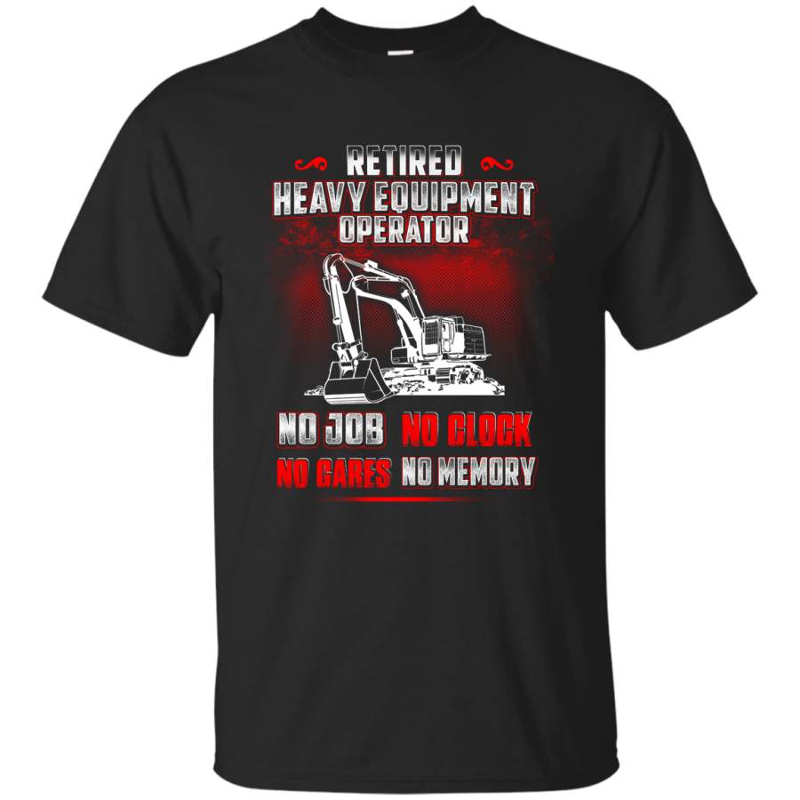 Retired Heavy Equipment Operator T-Shirt