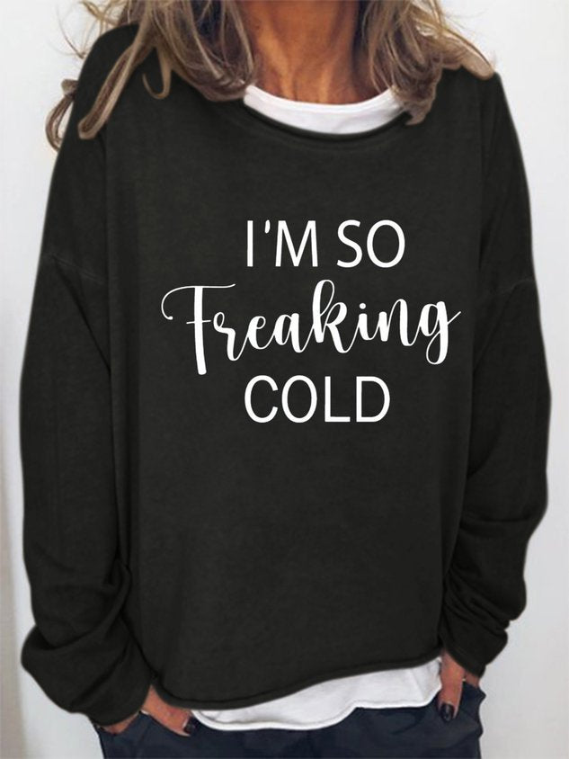 I’M So Freaking Cold Casual Letter Long Sleeve Top