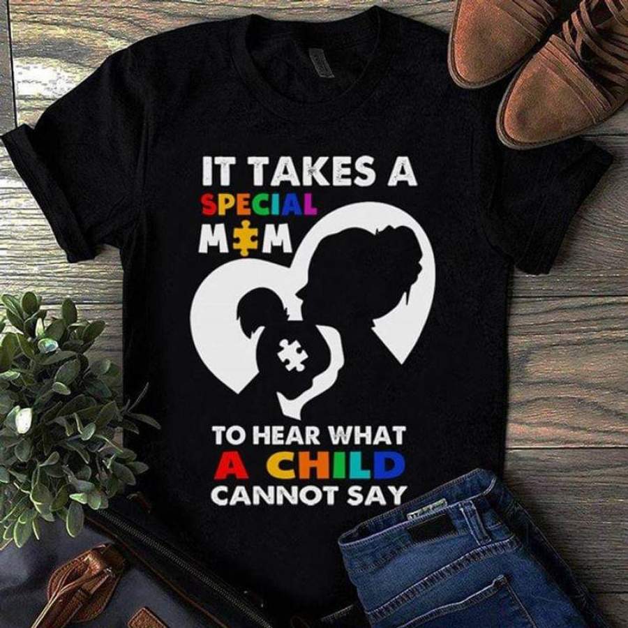 It Takes a Special Mom to Hear What a Child Cannot Say Autism Awareness T-Shirt